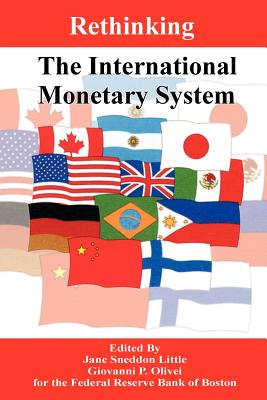 Rethinking the International Monetary System By Jane Sneddon Little (Editor), Giovanni P. Olivei (Editor) Cover Image