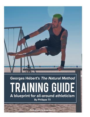 The Natural Method: Training Guide: Programming according to Georges Hébert