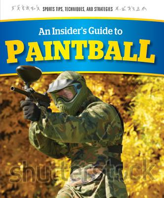 An Insider's Guide to Paintball (Sports Tips) Cover Image