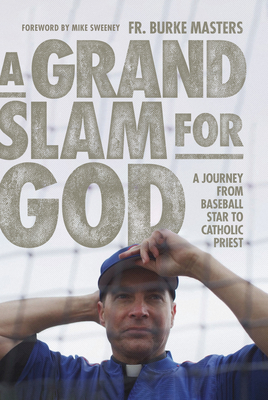 A Grand Slam for God: A Journey from Baseball Star to Catholic Priest Cover Image