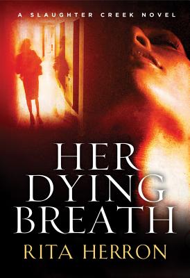 Her Dying Breath (Slaughter Creek Novel #2) By Rita Herron Cover Image