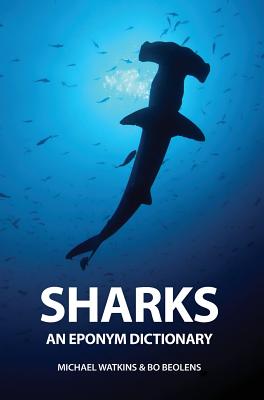 Sharks: An Eponym Dictionary By Michael Watkins, Bo Beolens Cover Image