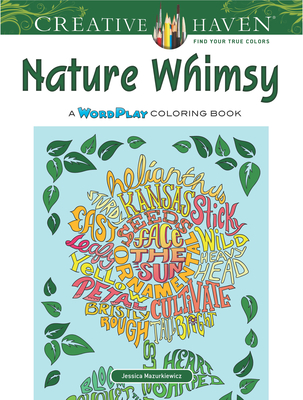 Creative Haven Nature Whimsy: A Wordplay Coloring Book (Adult Coloring Books: Nature)