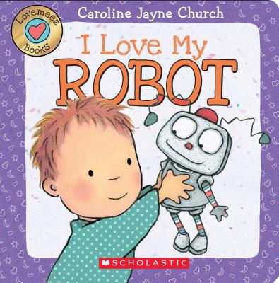 I Love My Robot (Love Meez #4) (Board book)