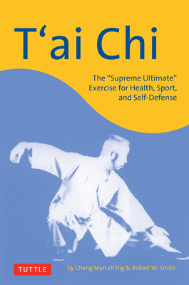 T'Ai CHI: The Supreme Ultimate Exercise for Health, Sport, and Self-Defense (Tuttle Martial Arts) Cover Image