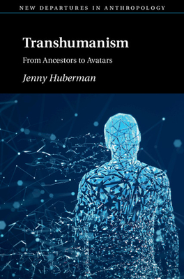 Transhumanism (New Departures in Anthropology) | Concord Bookshop