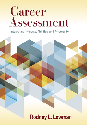 Career Assessment: Integrating Interests, Abilities, and Personality By Rodney L. Lowman Cover Image