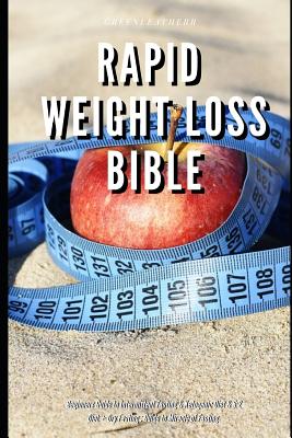 Rapid Weight Loss Bible Beginners Guide to Intermittent Fasting & Ketogenic Diet & 5: 2 Diet + Dry Fasting: Guide to Miracle of Fasting Cover Image