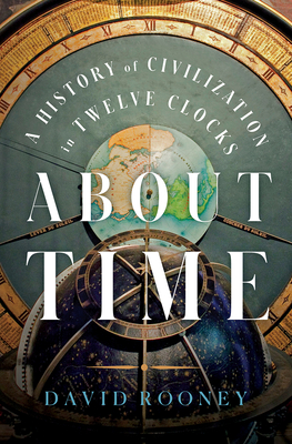 About Time: A History of Civilization in Twelve Clocks Cover Image