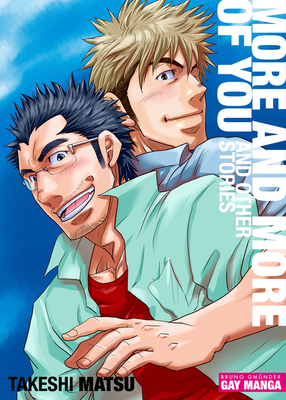 More and More of You: Gay-Manga By Takeshi Matsu (Artist) Cover Image