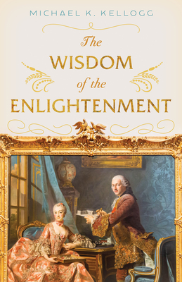 The Wisdom of the Enlightenment By Michael K. Kellogg Cover Image