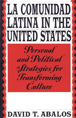 La Comunidad Latina in the United States: Personal and Political Strategies for Transforming Culture Cover Image