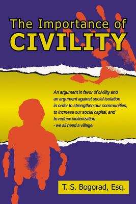 The Importance of Civility By T. S. Bogorad Cover Image