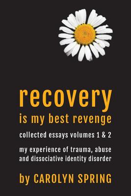 Recovery is my best revenge: My experience of trauma, abuse and dissociative identity disorder Cover Image