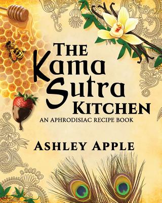 The Kama Sutra Kitchen: An Aphrodisiac Recipe Book Cover Image