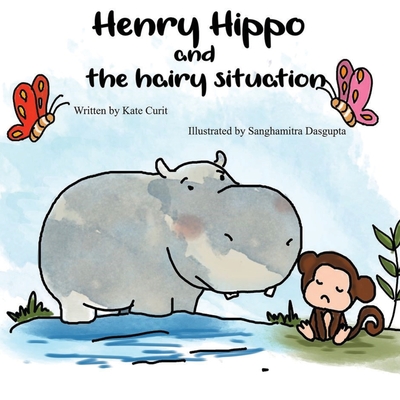Henry the Hippo and the Hairy Situation By Kate Curit Cover Image
