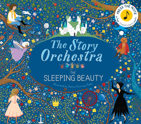 The Story Orchestra: The Sleeping Beauty: Press the note to hear Tchaikovsky's music By Jessica Courtney Tickle (Illustrator), Katy Flint (Adapted by) Cover Image