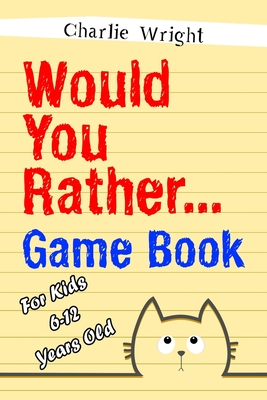 Would You Rather Game Book: For kids 6-12 Years old: Jokes and Silly Scenarios for Children Cover Image