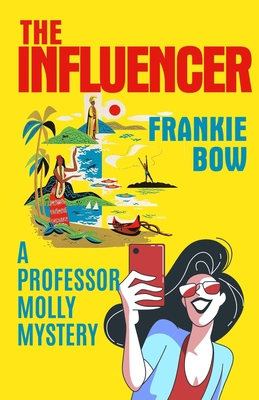 The Influencer (Professor Molly Mysteries #11) By Frankie Bow Cover Image
