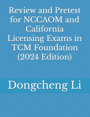 Review and Pretest for NCCAOM and California Licensing Exams in TCM Foundation