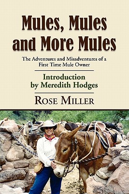 Mules, Mules and More Mules: The Adventures and Misadventures of a First Time Mule Owner Cover Image