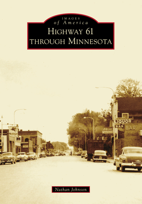 Highway 61 Through Minnesota (Images of America) By Nathan Johnson Cover Image