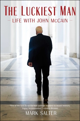 The Luckiest Man: Life with John McCain By Mark Salter Cover Image
