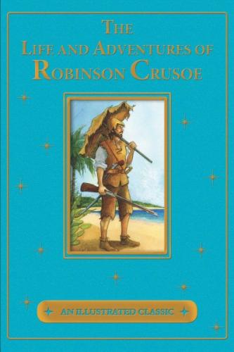 The Life and Adventures of Robinson Crusoe (An Illustrated Classic) Cover Image