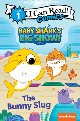 Baby Shark’s Big Show!: The Bunny Slug (I Can Read Comics Level 1) By Pinkfong Cover Image
