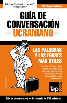Guía de Conversación Español-Ucraniano y mini diccionario de 250 palabras By Andrey Taranov Cover Image