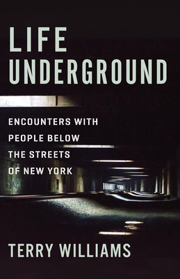 Life Underground: Encounters with People Below the Streets of New York (Cosmopolitan Life) Cover Image