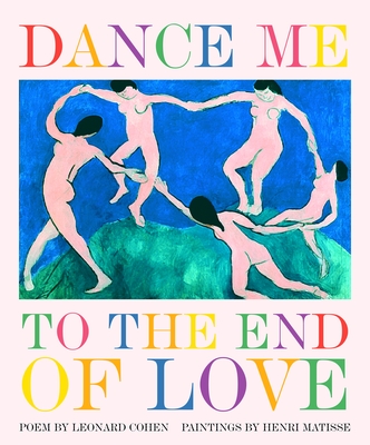 Dance Me to the End of Love (Art & Poetry) By Leonard Cohen, Henri Matisse (Illustrator) Cover Image