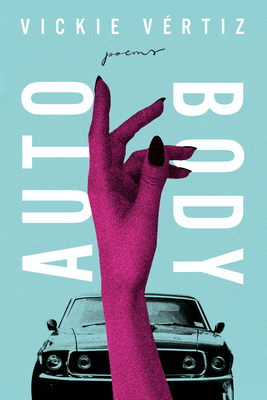 Auto/Body (Ernest Sandeen Prize for Poetry) By Vickie Vértiz Cover Image