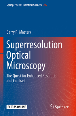 Superresolution Optical Microscopy: The Quest for Enhanced Resolution and Contrast By Barry R. Masters Cover Image