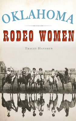 Oklahoma Rodeo Women By Tracey Hanshew Cover Image
