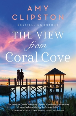 The View from Coral Cove: A Sweet Contemporary Romance By Amy Clipston Cover Image