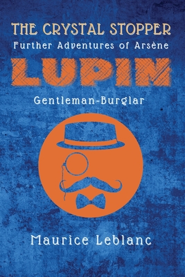 The Crystal Stopper: Further Adventures of Arsène Lupin, Gentleman-Burglar Cover Image
