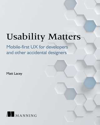 Usability Matters: Practical UX for Developers and other Accidental Designers Cover Image