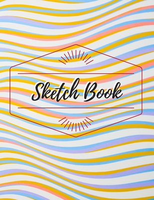 Sketch Book: Sketch book Notebook for Drawing, Painting, Writing, Sketching and Doodling for kids 120 Pages, Large size (8.5x11 in) By Art Practice Books Cover Image