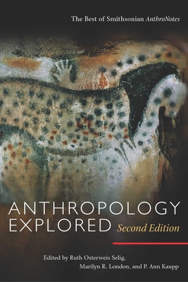 Anthropology Explored, Second Edition: The Best of Smithsonian AnthroNotes Cover Image