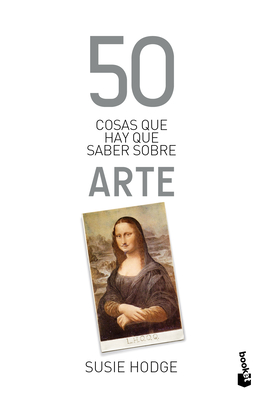 50 Cosas Que Hay Que Saber Sobre Arte / 50 Art Ideas You Really Need to Know By Susie Hodge, Gema Deza (Translator) Cover Image