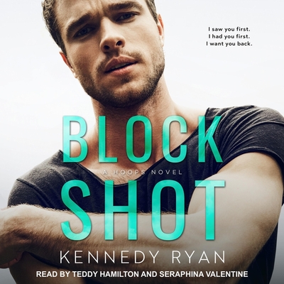 Block Shot (Hoops #2) By Kennedy Ryan, Teddy Hamilton (Read by), Seraphina Valentine (Read by) Cover Image