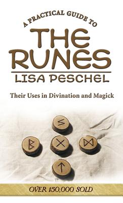 A Practical Guide to the Runes: Their Uses in Divination and Magic (Llewellyn's New Age) By Lisa Peschel Cover Image