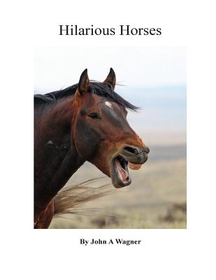 Hilarious Horses By John A. Wagner Cover Image
