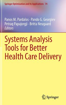 Systems Analysis Tools for Better Health Care Delivery (Springer Optimization and Its Applications #74)