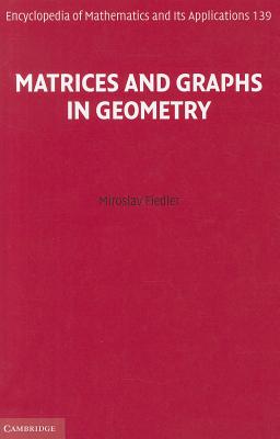 Matrices and Graphs in Geometry (Encyclopedia of Mathematics and Its Applications #139) By Miroslav Fiedler Cover Image