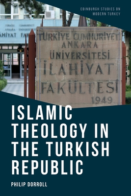 Islamic Theology in the Turkish Republic (Edinburgh Studies on Modern Turkey)