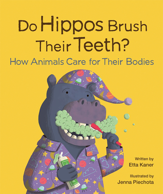 Do Hippos Brush Their Teeth?: How Animals Care for Their Bodies Cover Image