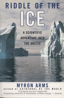 Riddle of the Ice: A Scientific Adventure into the Arctic Cover Image