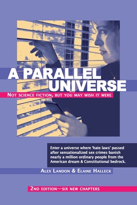 A Parallel Universe 2nd Edition - Six New Chapters: Not Science Fiction But You May Wish It Were By Alex Landon, Elaine Halleck Cover Image